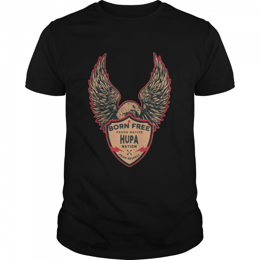 Hupa Native American Indian Born Freedom Eagle Shirt