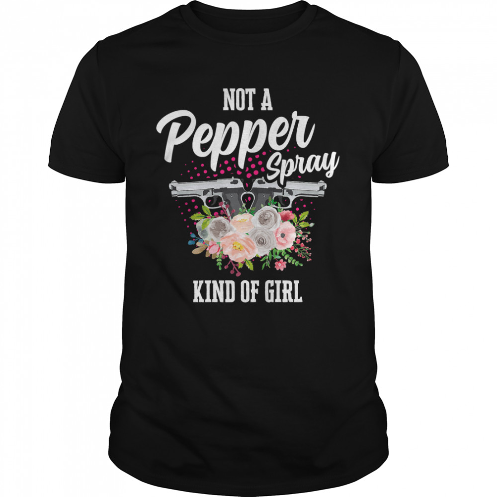 Not A Pepper Spray Kind Of Girl For A Guns Fan Pro Gun Premium T-Shirt