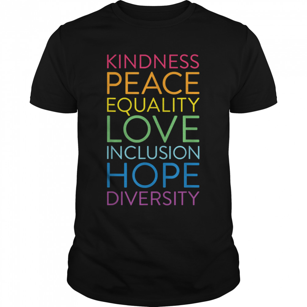 Peace Love Inclusion Equality Diversity Human Rights T-Shirt