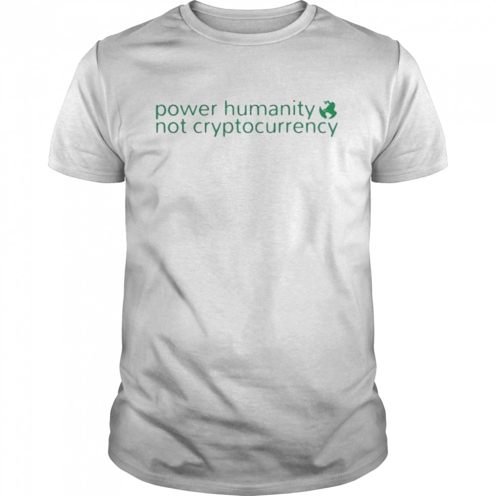 Power humanity not crypto currency shirt