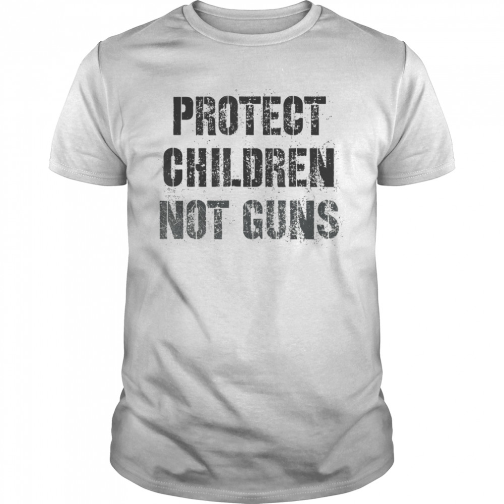 Pro Kids Gun Control Campaign - Protect Children Not Guns T-Shirt
