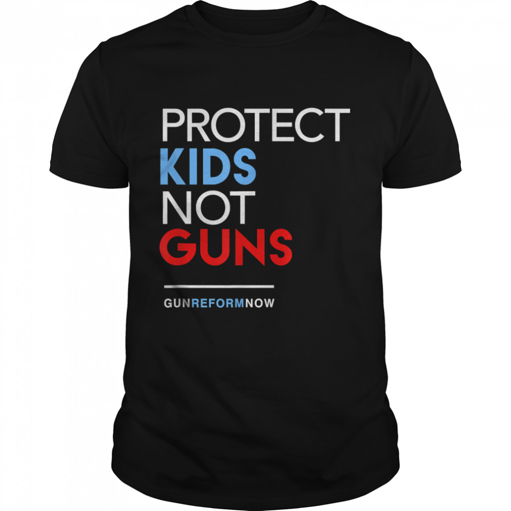 Protect Kids Not Guns Shirt For Gun Control