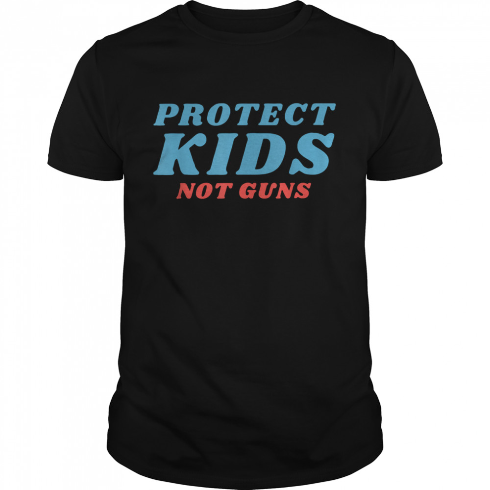 Protect Kids Not G.uns Gu.n Control End Gu.n Violence T-Shirt