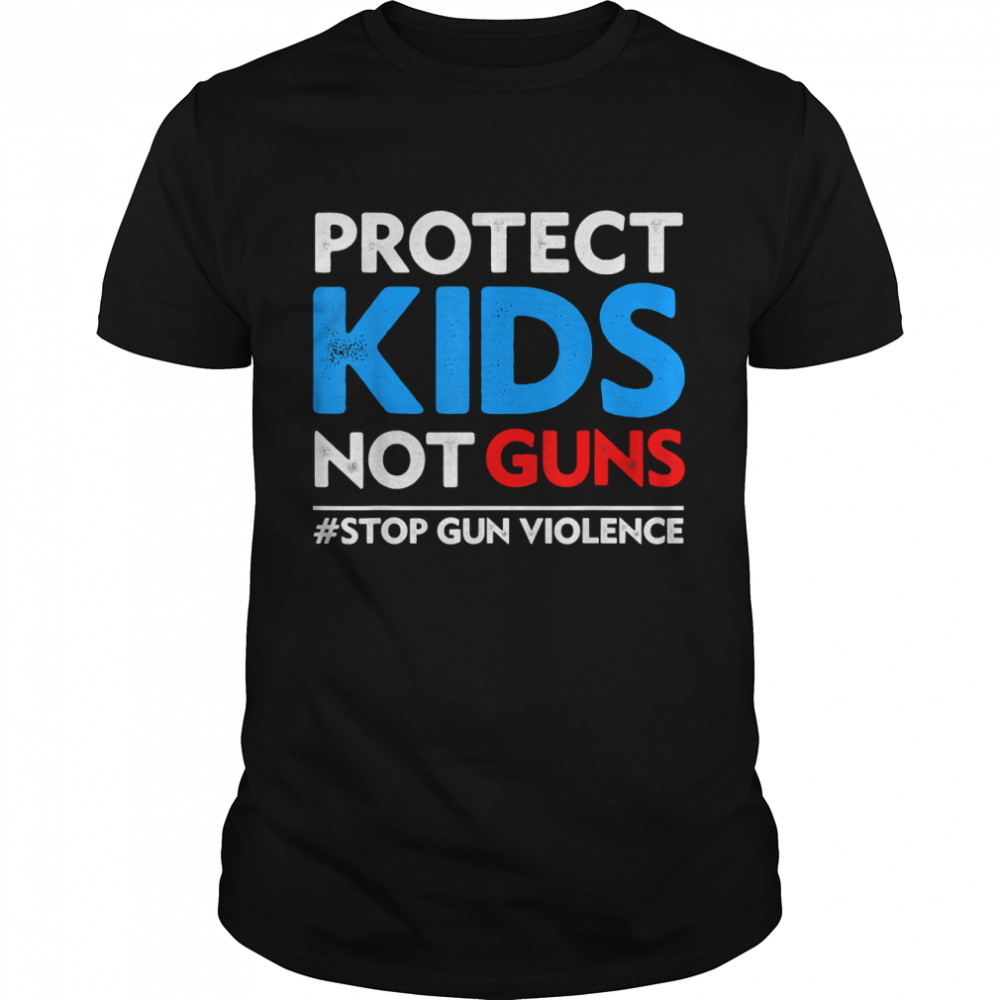Protect Kids Not Guns Shirt T-Shirt