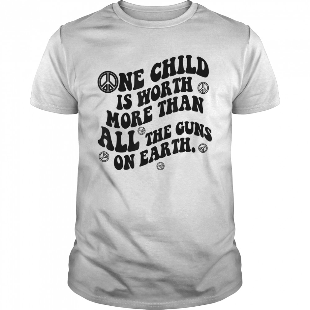 Retro One Child Is Worth More Than All The Gu.ns On Earth T-Shirt