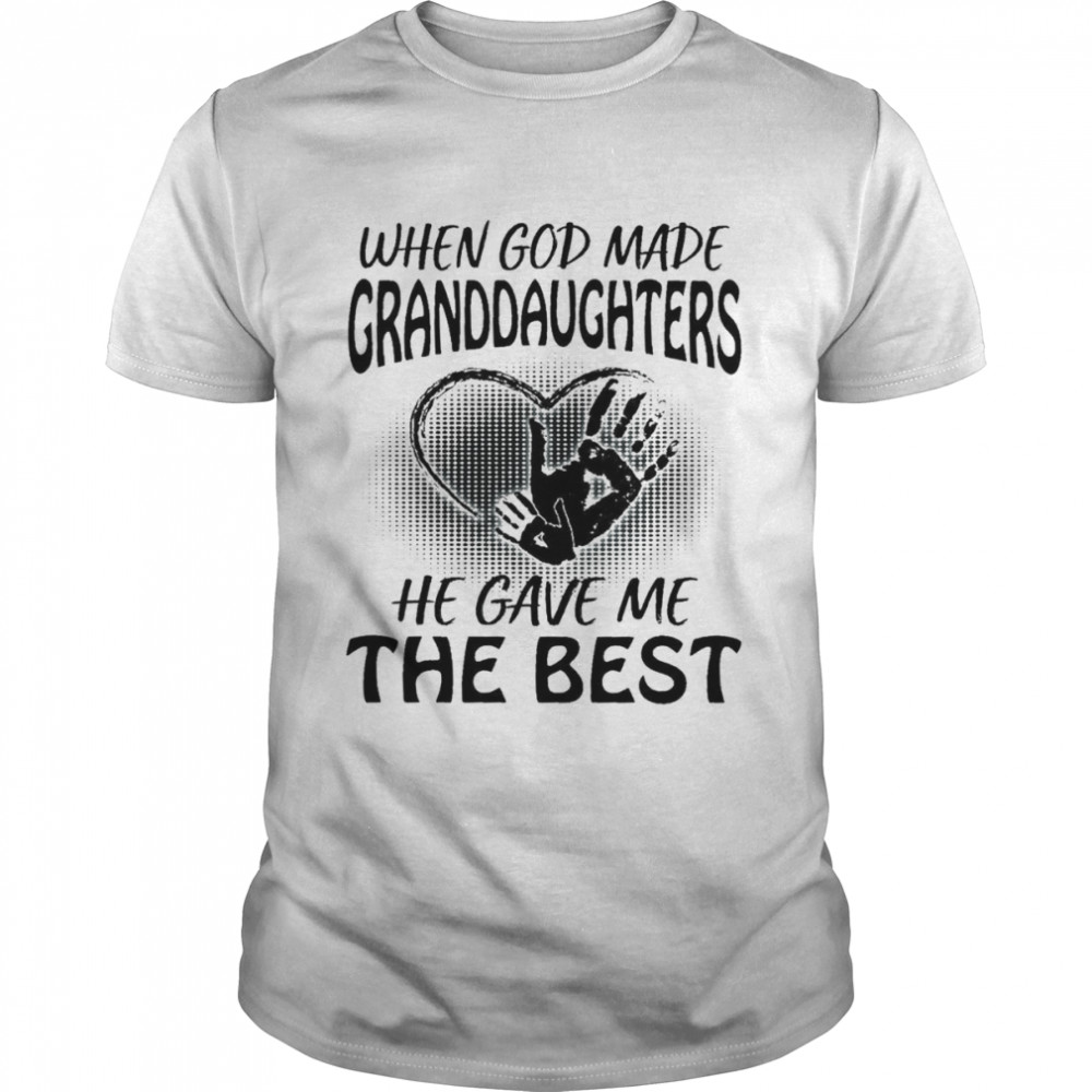When God Made Granddaughters He Gave Me The Best Granddaughters  Classic Men's T-shirt