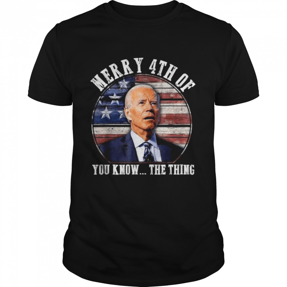 Biden Dazed Merry 4Th Of You Know The Thing Vintage Shirt