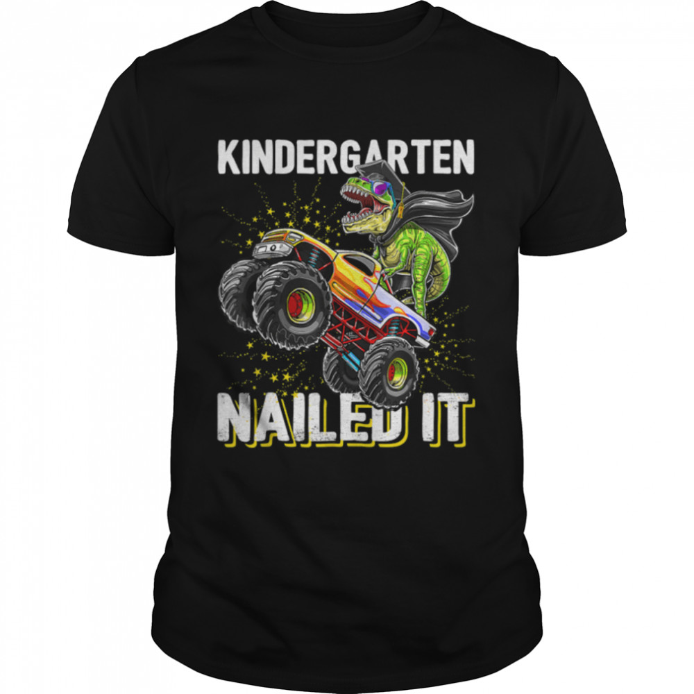 Kindergarten Nailed It Dinosaur Monster Truck Graduation Cap T-Shirt B0B2Jwkkvv