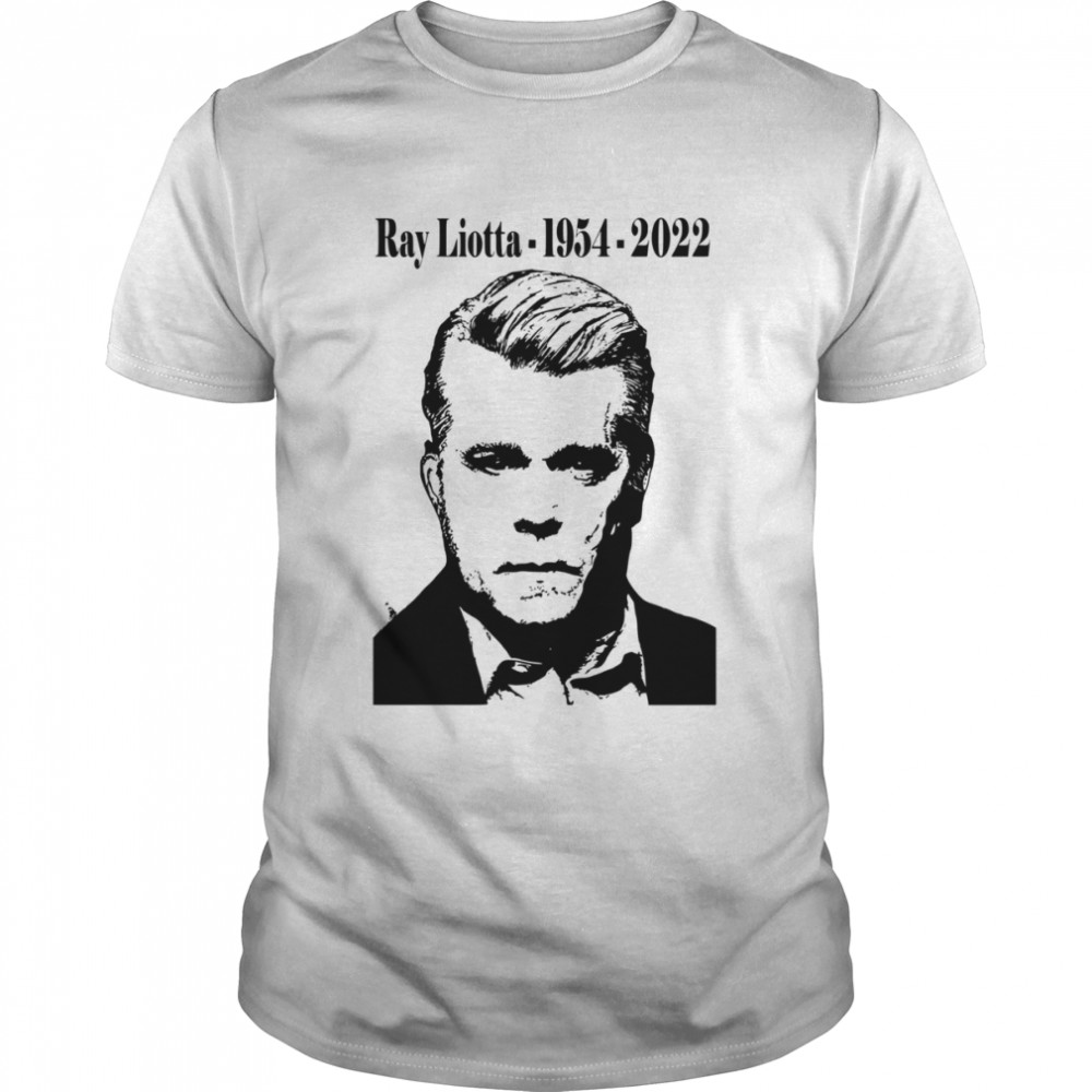 Ray Liotta 1954 2022 Rip Shirt