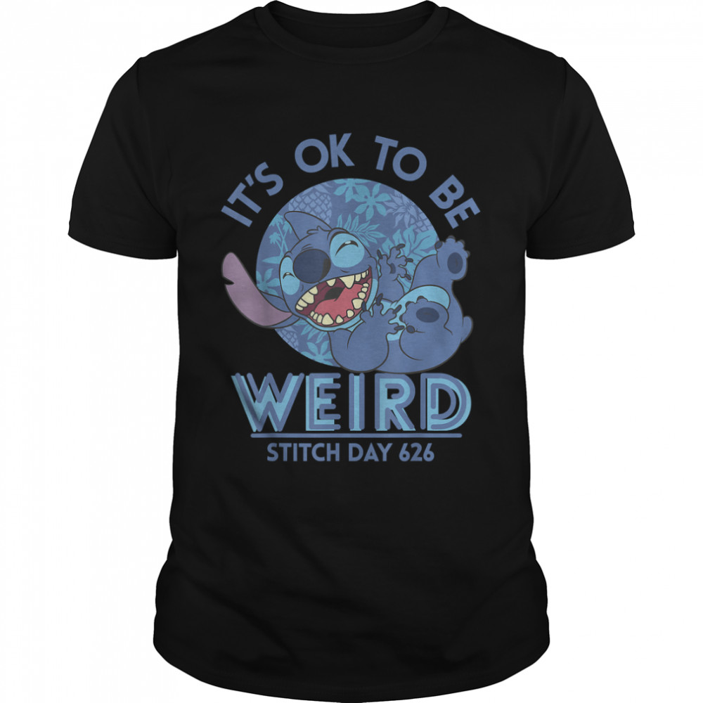 Disney Lilo & Stitch 626 Stitch Day It'S Ok To Be Weird T-Shirt