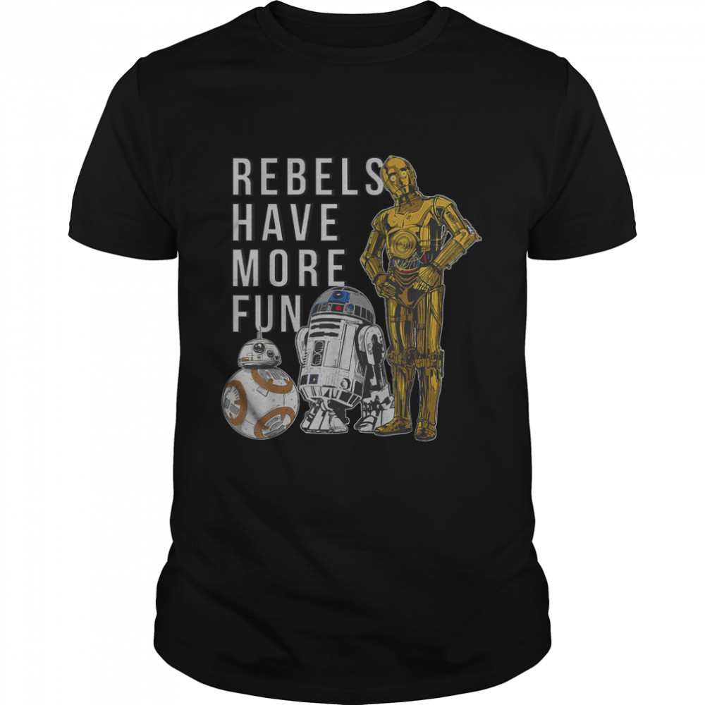Star Wars Last Jedi Droids Rebels Have More Fun Gold T-Shirt T-Shirt