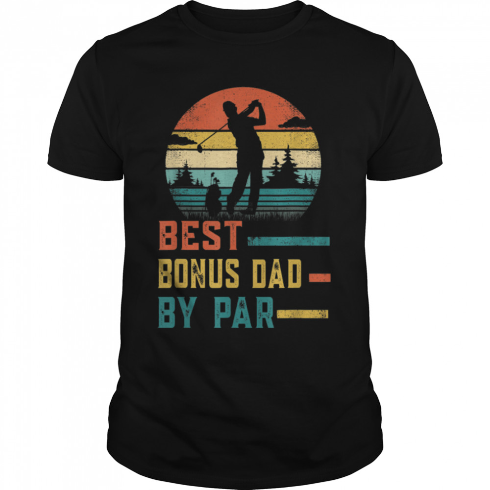 Best Bonus Dad By Par Father's Day Gift Golf Lover Dad T- B0B2P7VSJP Classic Men's T-shirt