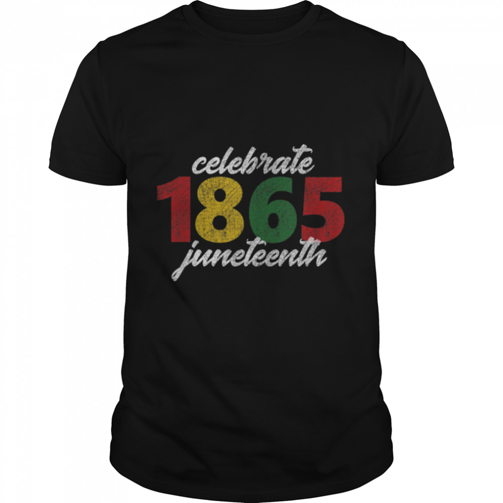 Celebrate Juneteenth 1865 Black Lives Black History Tops T- B0B2FKH9SR Classic Men's T-shirt