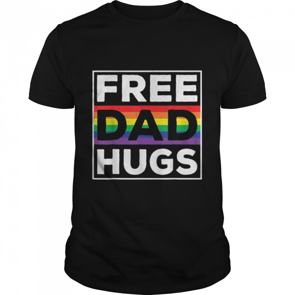 Free Dad Hugs Rainbow LGBT Pride Fathers Day Gift T-Shirt B0B2P92CNV