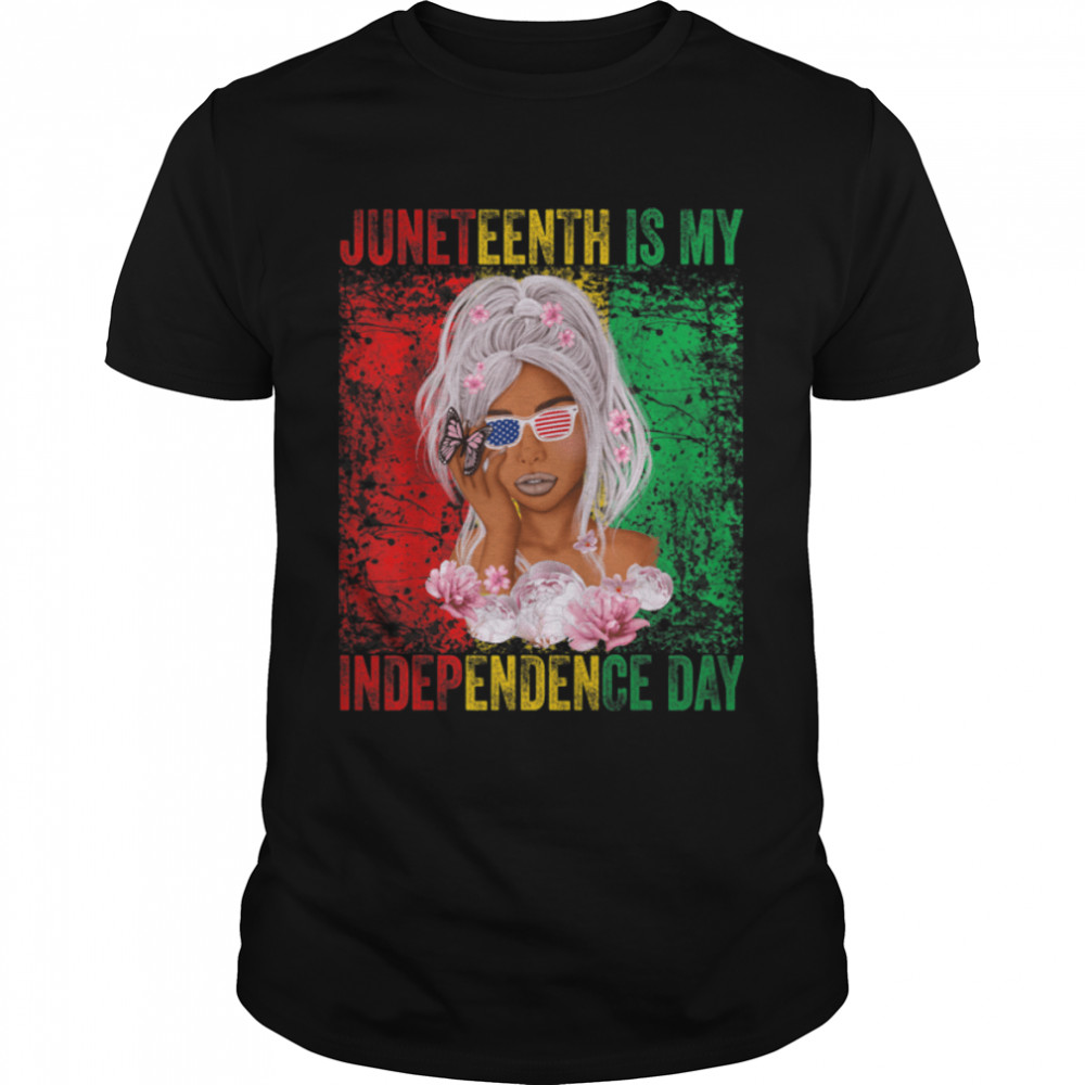 Juneteenth Is My Independence Day Black Women 4th Of July T-Shirt B0B2J5LL1G