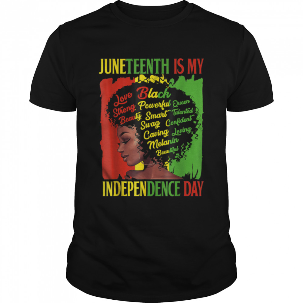 Juneteenth Is My Independence Day Black Women T-Shirt B0B2JR98TC