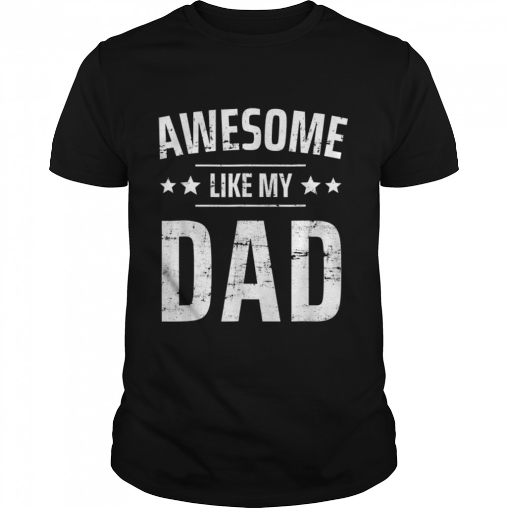 Kids Awesome Like My Dad Sayings Funny Ideas For Fathers Day T- B0B2HXYDDJ Classic Men's T-shirt