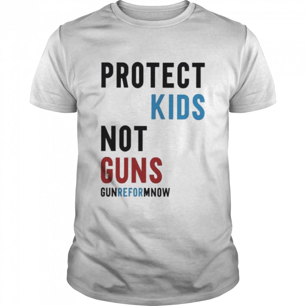 Protect kids not guns gun reform now strong uvalde shirt