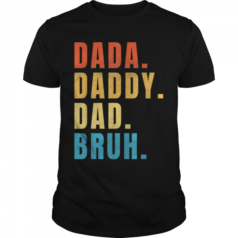 Retro Vintage Dada Daddy Dad Bruh Funny Dad Fathers Day T- B0B2JN7R4C Classic Men's T-shirt