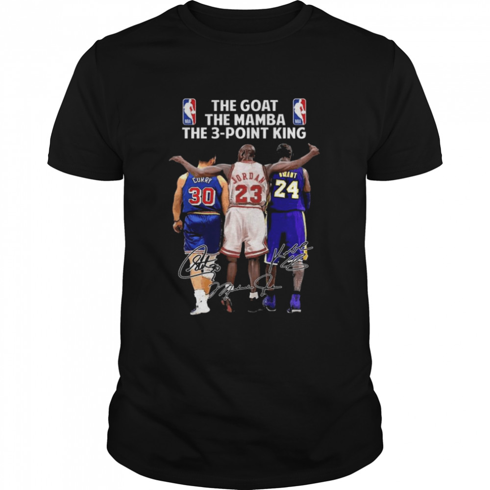 The Goat The Mamba The 3 Point King Curry And Jordan And Bryant Signatures Shirt