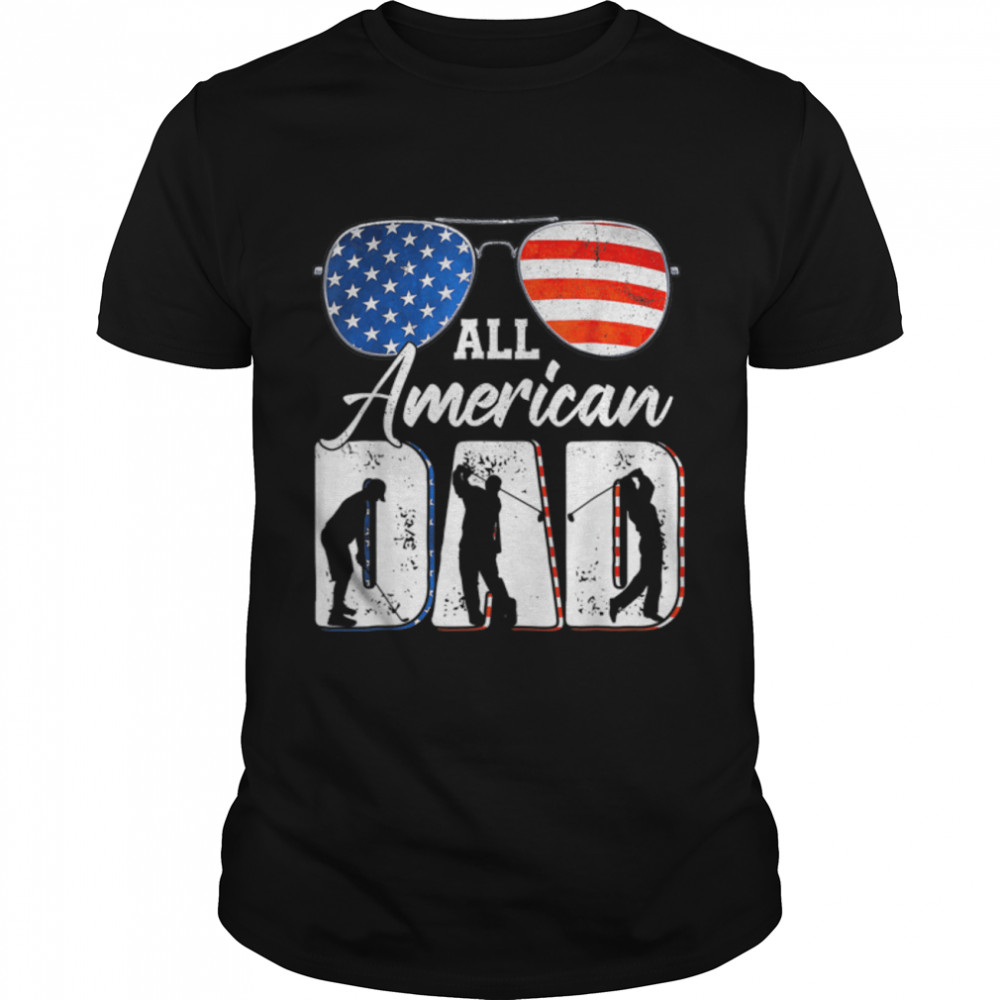 All American Dad 4Th Of July T Shirt Fathers Day Men Daddy T-Shirt B0B2R148X8