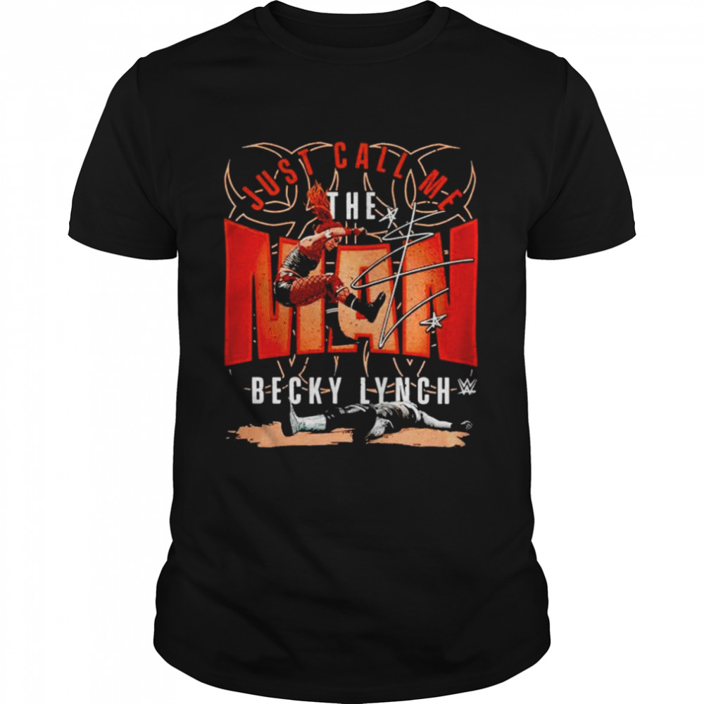 Becky Lynch just call me the man signature shirt