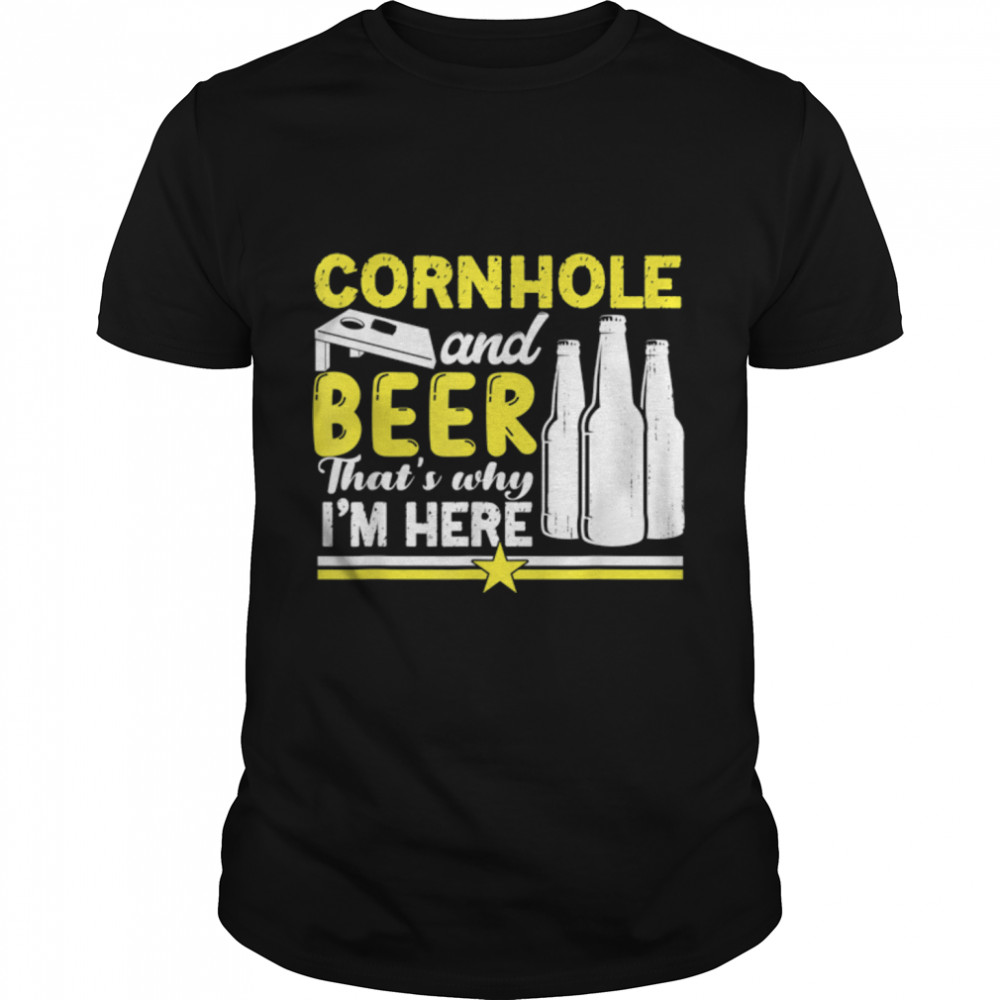 Cornhole And Beer That's Why I'm Here Funny Cornhole T-Shirt B0B2PD1124