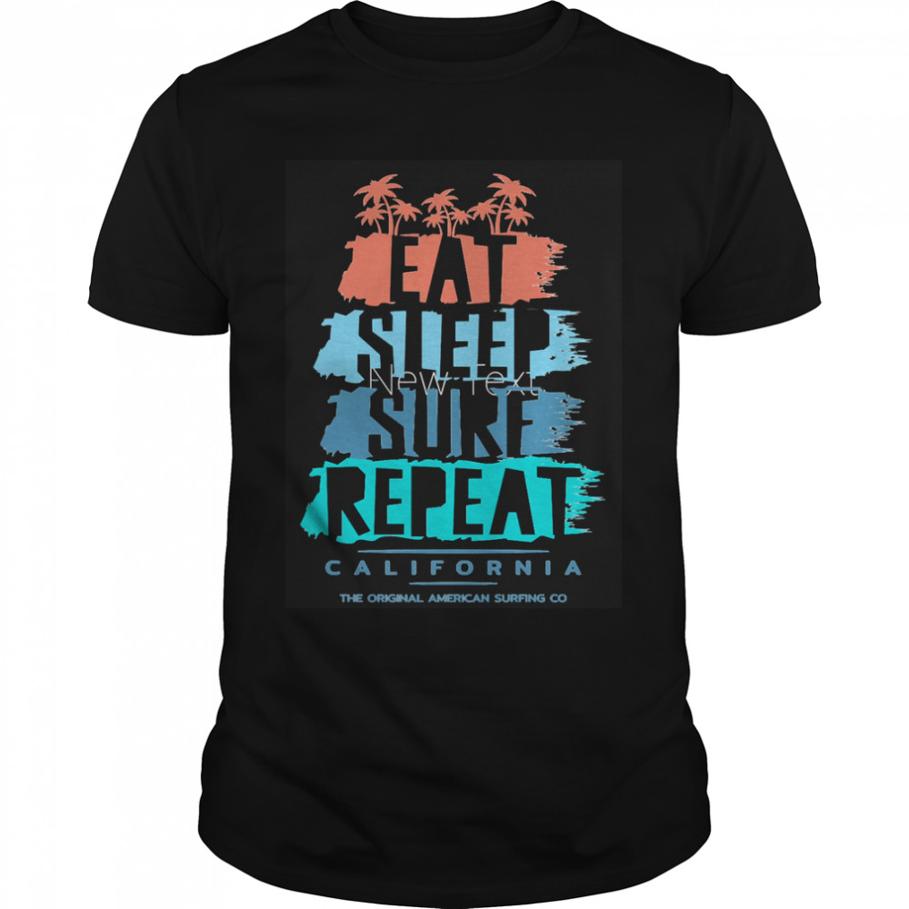 Eat Sleep Surf Repeat, Funny Qoute For Surfing  Classic T-Shirt