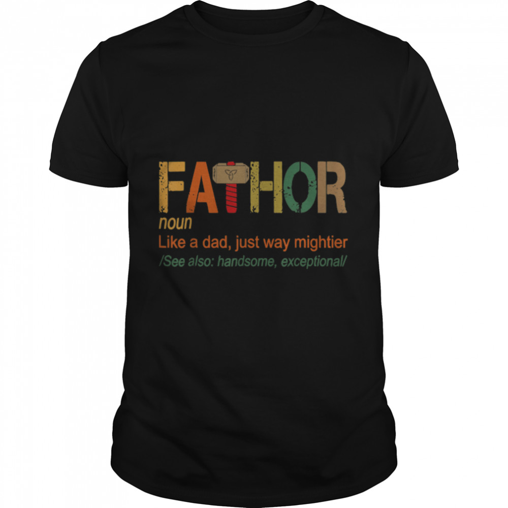 Fa-Thor Like Dad Just Way Mightier Hero Fathers Day T-Shirt B0B2P7Tjj6