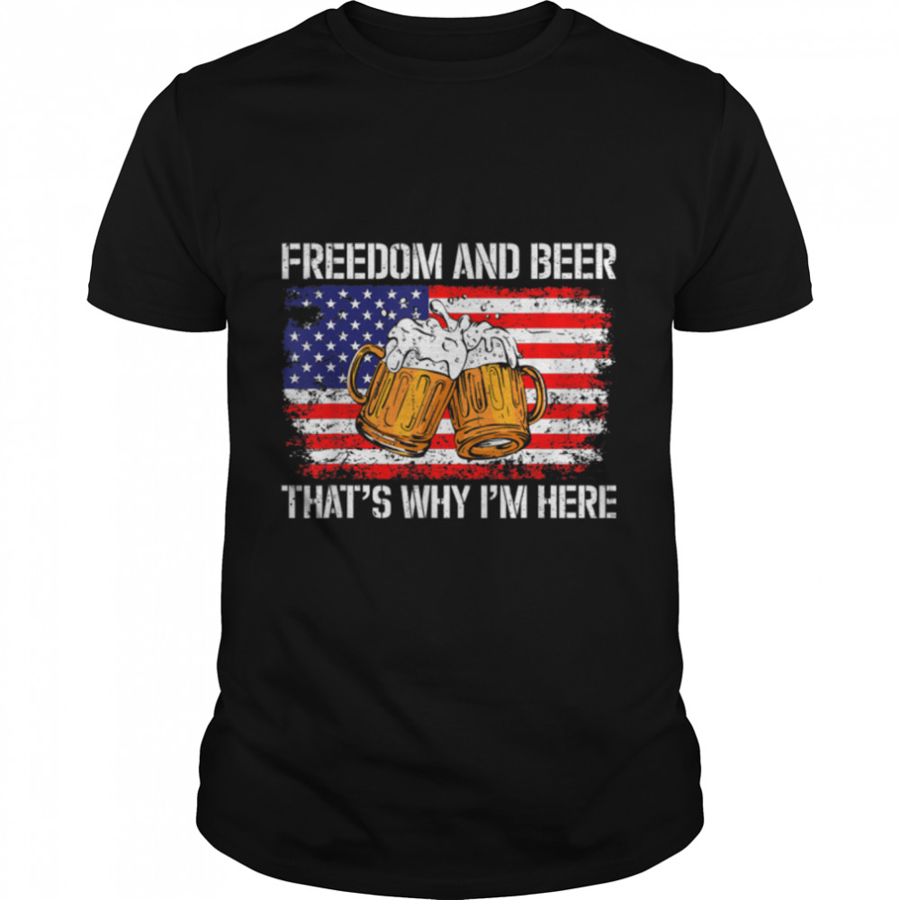 Freedom and Beer That's Why I'm Here Fourth of July USA Flag T-Shirt B0B2PB5NYW