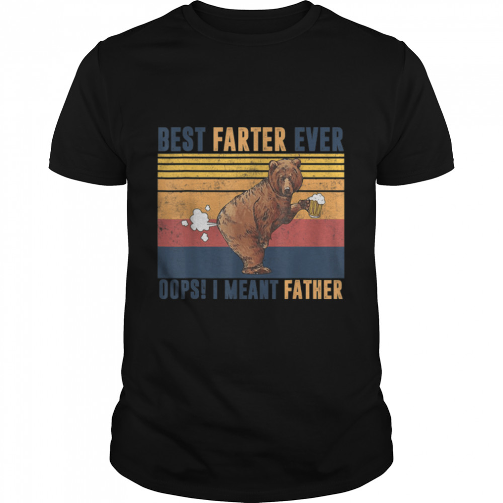 Funny Beer Best Farter Ever Oops I Meant Father, Fathers Day T-Shirt B0B2QKLBMW