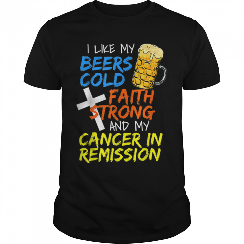 Funny Beer Drinker Christian Faith Cancer Survivor Quote T-Shirt B0B2PJFCC5