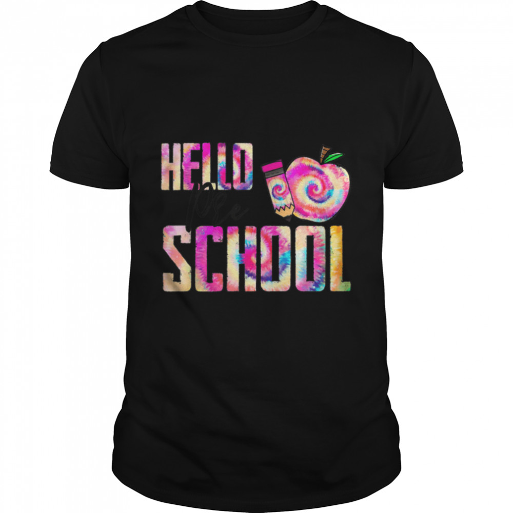 Hello Preschool Teacher Student Tie Dye First Day School T-Shirt B0B2Qhw2Hx