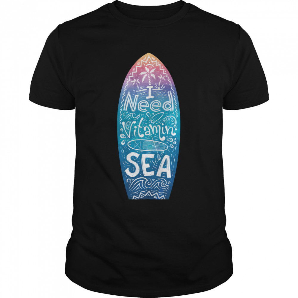 I Need Vitamin Sea Classic T-Shirt