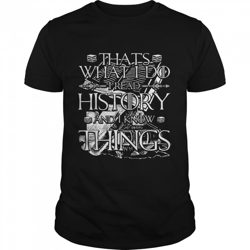 I Read History And Know Things Cute Book Lovers T-Shirt