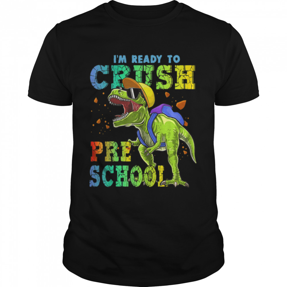 I'M Ready To Crush Preschool Dinosaurs Back To School Funny T-Shirt B0B2Qj15Zn