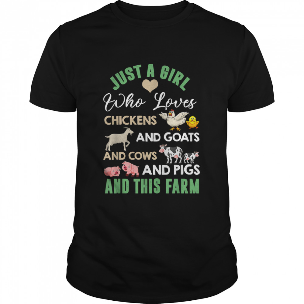 Just A Girl Who Loves Chickens Goats Cows Pigs & This Farm T-Shirt