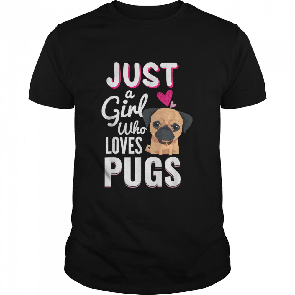 Just A Girl Who Loves Pugs Cute Dog Pet Lover Gift T-Shirt