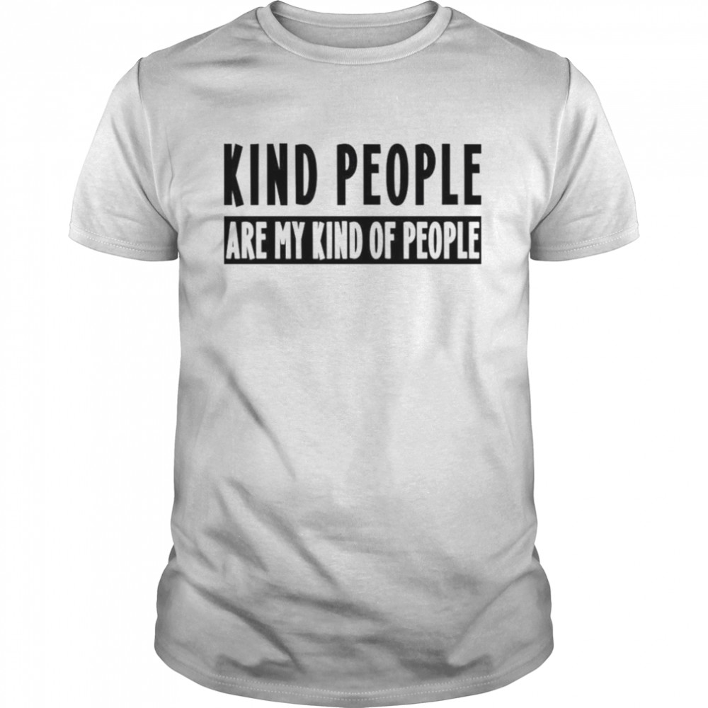 Kind people are my kind of people shirt Classic Men's T-shirt