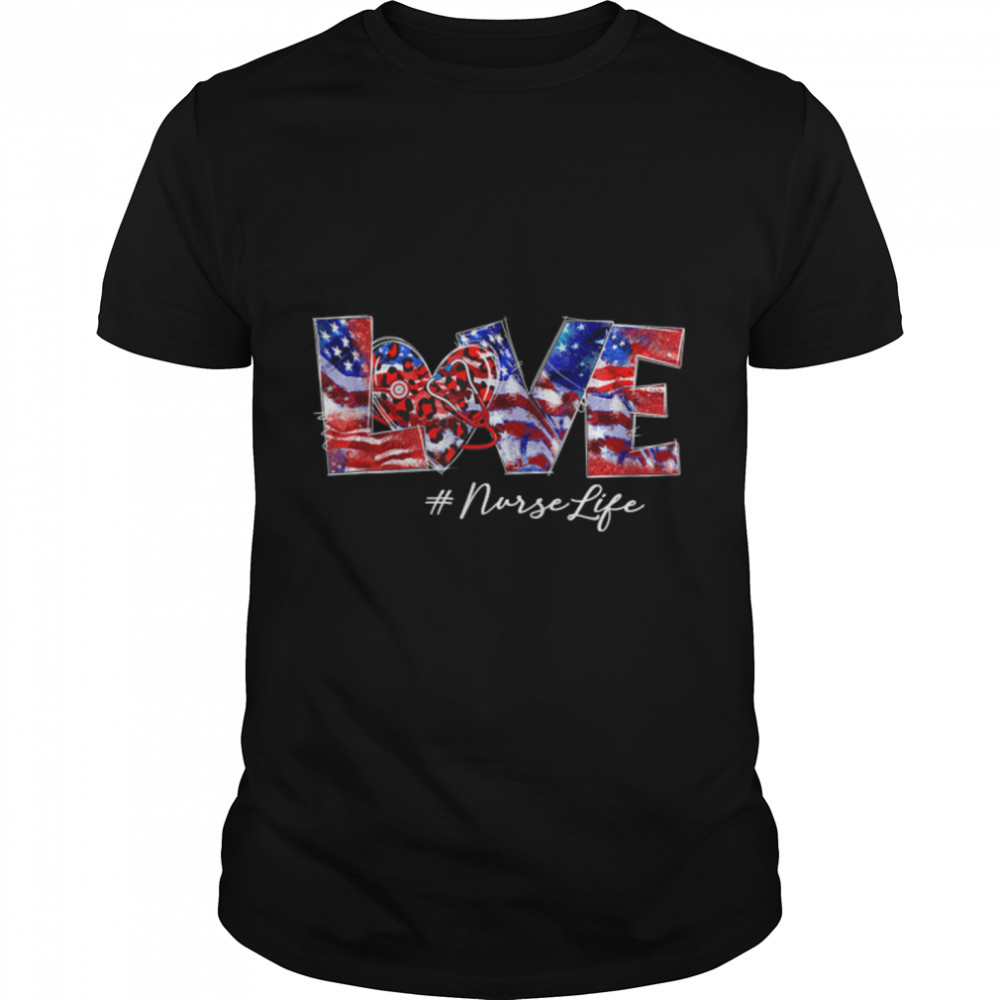 Love Nurse Life 4Th Of July American Flag Patriotic Nurse T-Shirt B0B2R3B558