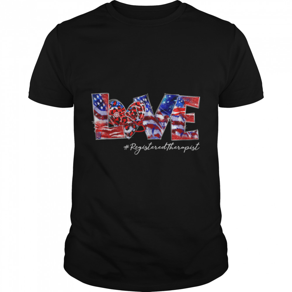 Love Registered Therapist 4Th July American Flag Patriotic T-Shirt B0B2R54K6Y