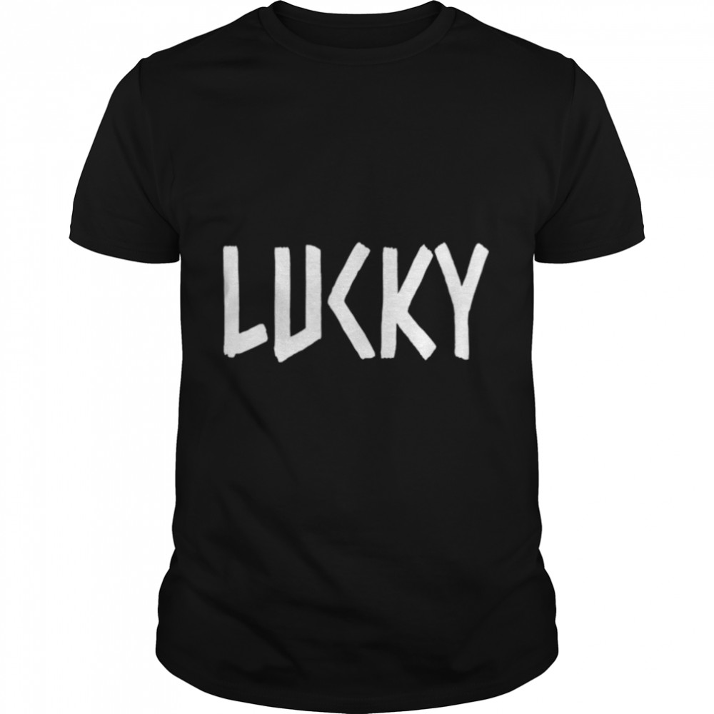 Lucky T-Shirt Very Funny Tee T-Shirt B0B2Pxtygf