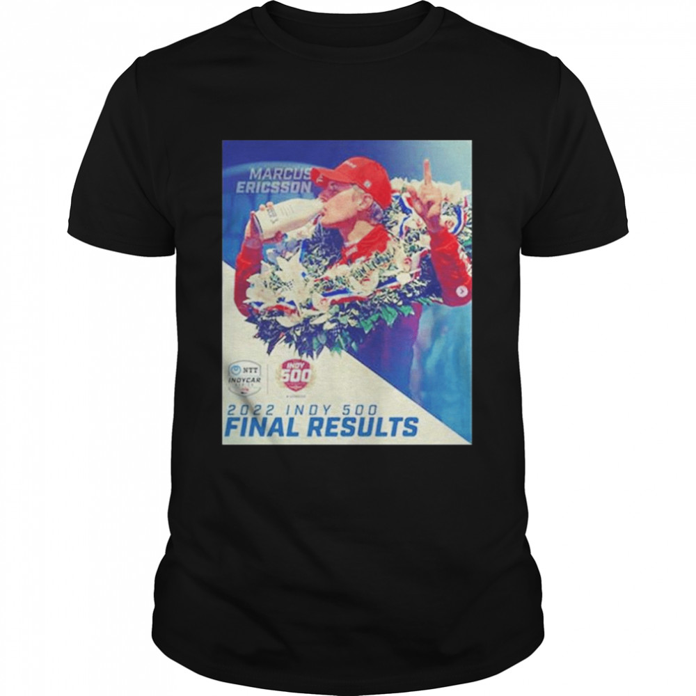 Marcus Ericsson 2022 Winner Indy 500 Final Results T-Shirt