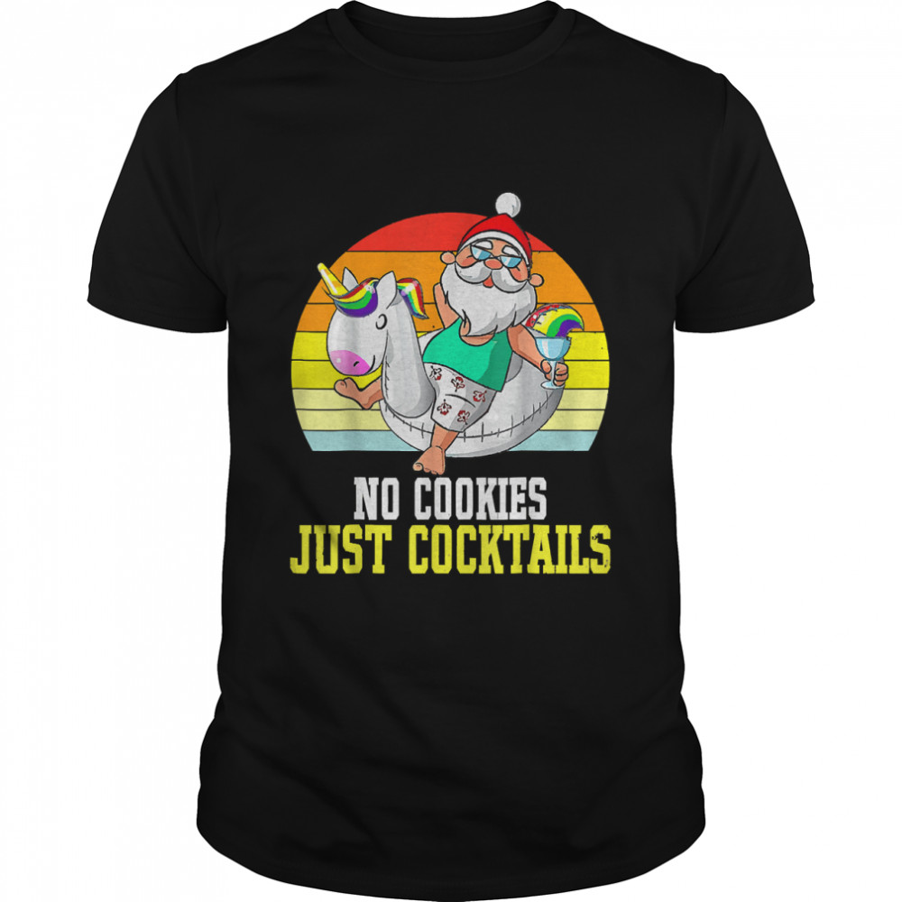 No Cookies Just Cocktails, Santa Summer Christmas In July T-Shirt