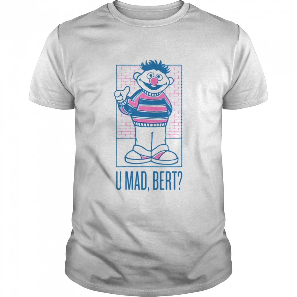 Sesame Street Ernie You Mad Bert Shirt