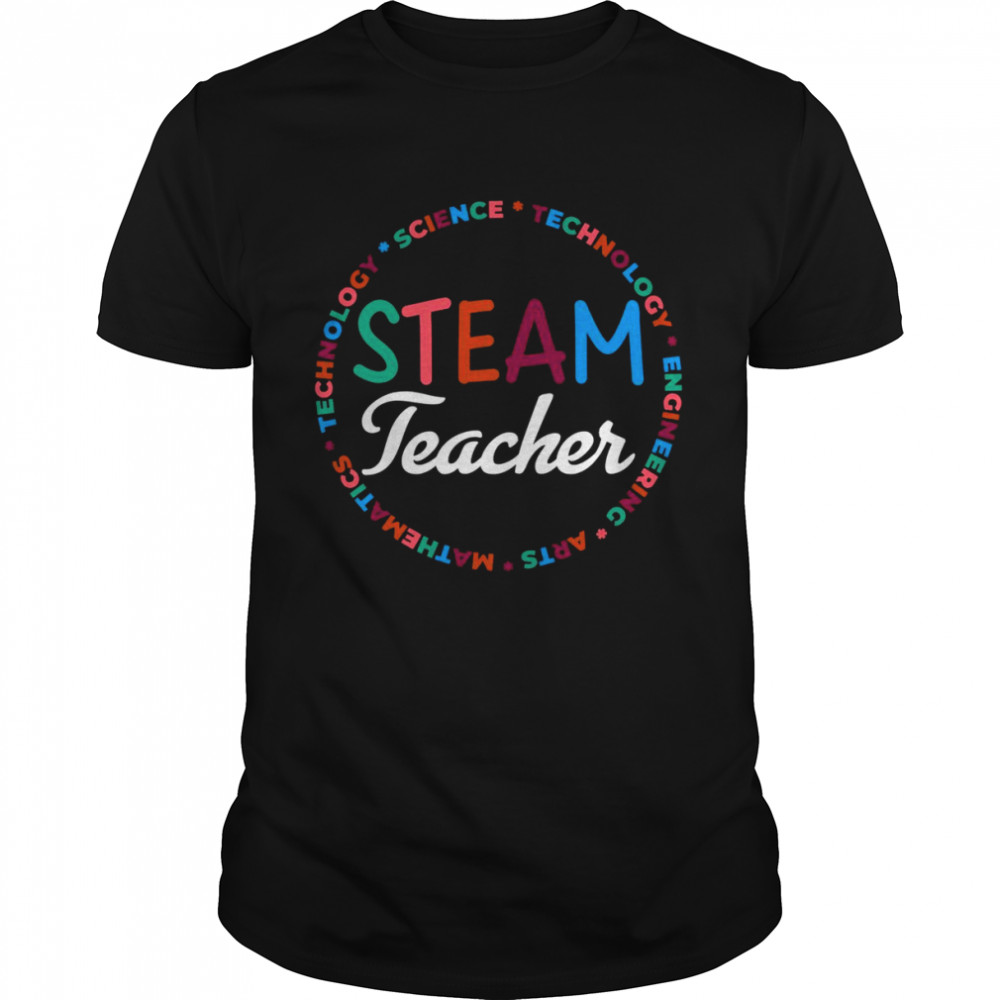 Steam Teacher Science Arts Steam Shirt