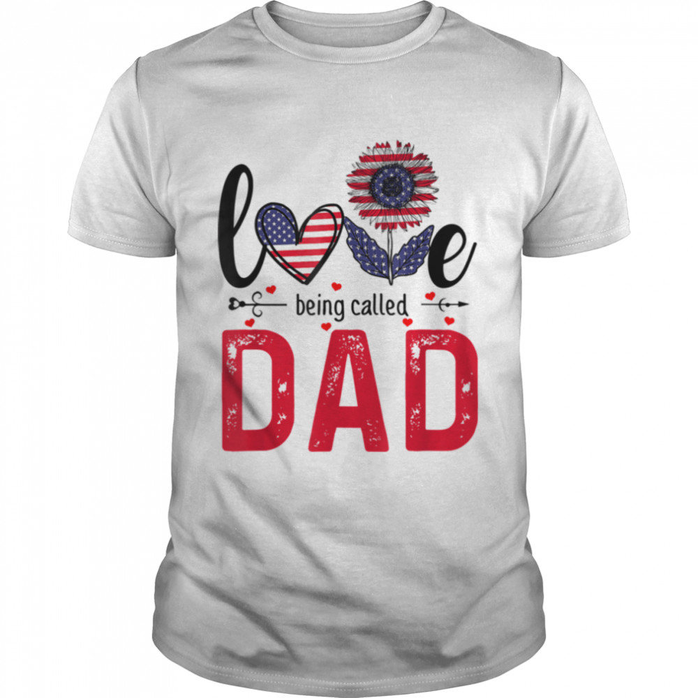 Sunflower Love Being Called Dad Patriotic 4th Of July T-Shirt B0B2R5VGNZ