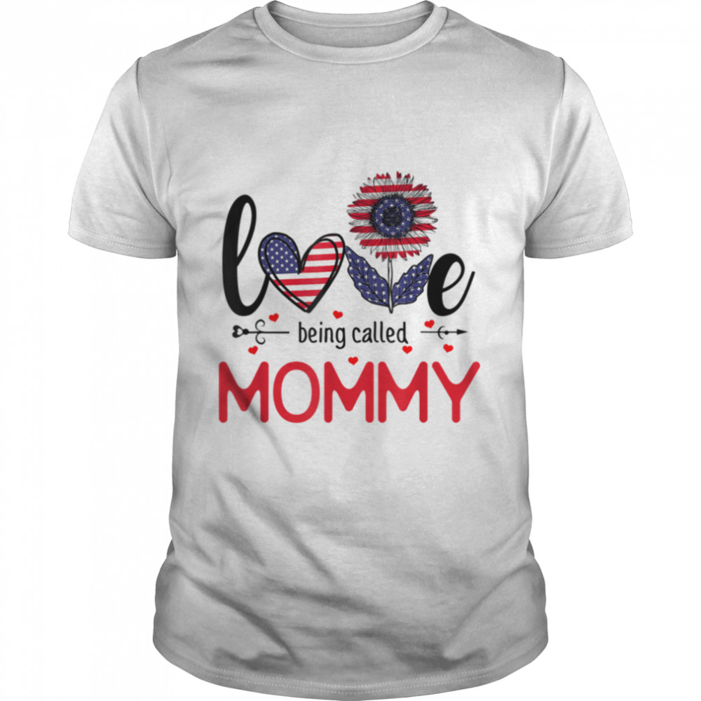 Sunflower Love Being Called Mommy Patriotic 4Th Of July T-Shirt B0B2R65Bk7