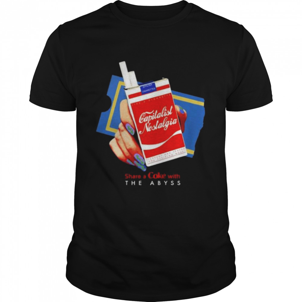 That go hard capitalist nostalgia share a coke with the abyss shirt