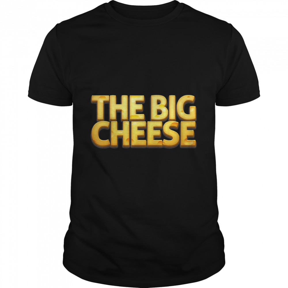 The Big Cheese Funny Birthday Gift For Vegan Fiend T-Shirt